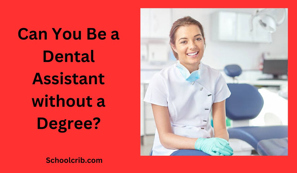 Can You Be a Dental Assistant without a Degree