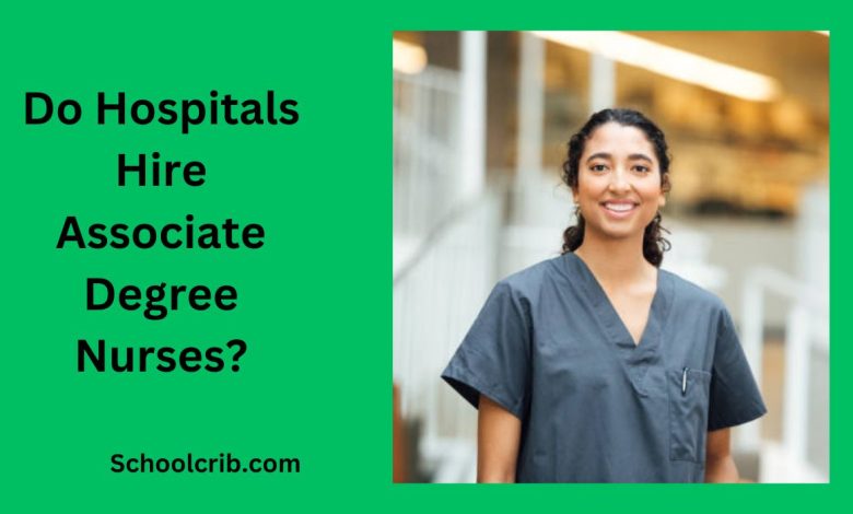 do-hospitals-hire-associate-degree-nurses