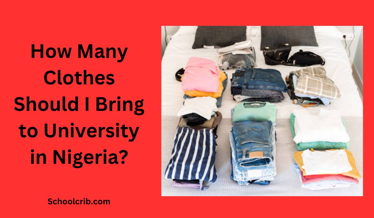 How Many Clothes Should I Bring to University in Nigeria