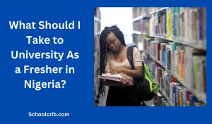 What Should I Take to University As a Fresher in Nigeria