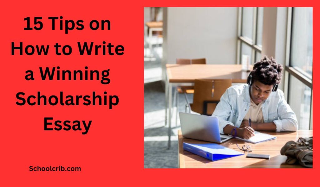 15 Tips On How To Write A Winning Scholarship Essay