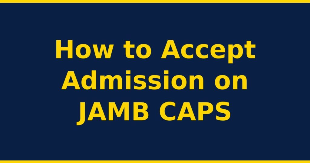 How to Accept Admission on JAMB CAPS 2026 — step-by-step guide with deadlines