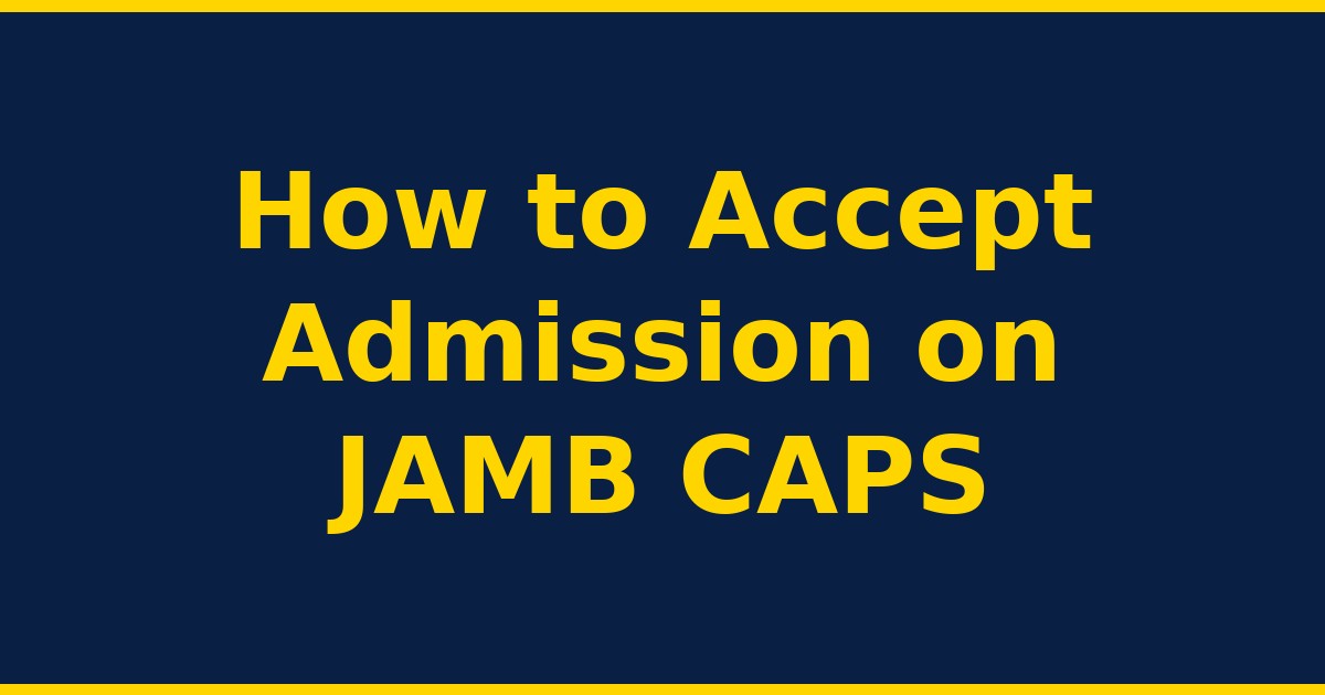 How to Accept Admission on JAMB CAPS 2026 — step-by-step guide with deadlines
